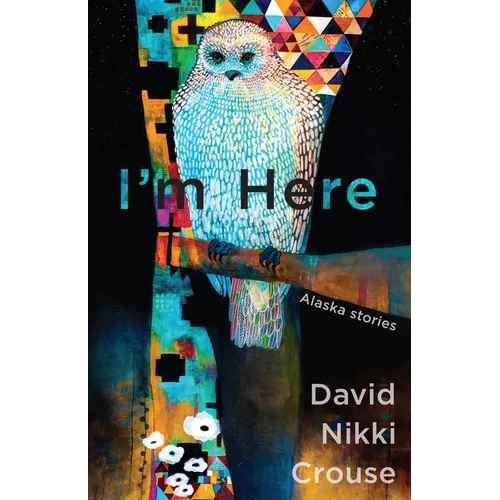 I'm Here: Alaska Stories