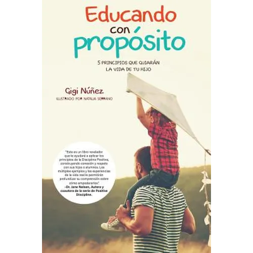 Educando Con Propósito: 5 Principios Que Guiarán La Vida de Tu Hijo