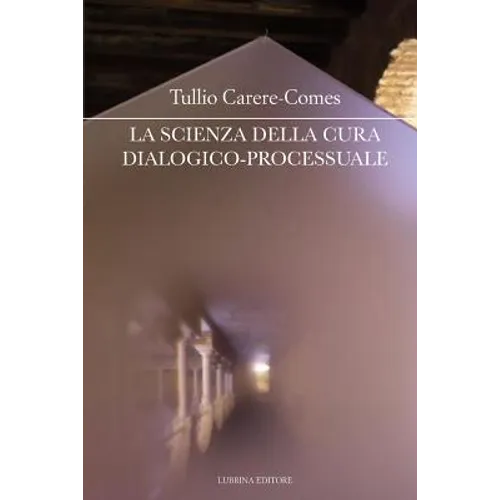 La scienza della cura dialogico-processuale: I seminari della cura di sé - 3