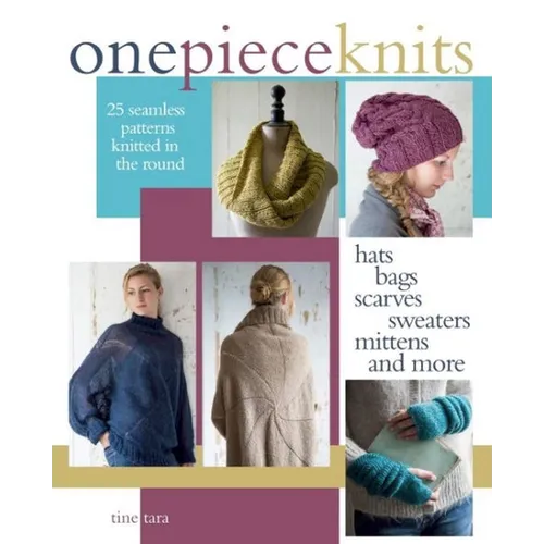 One-Piece Knits: 25 Seamless Patterns Knitted in the Round