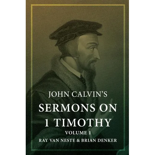 John Calvin's Sermons on 1 Timothy: Volume 1