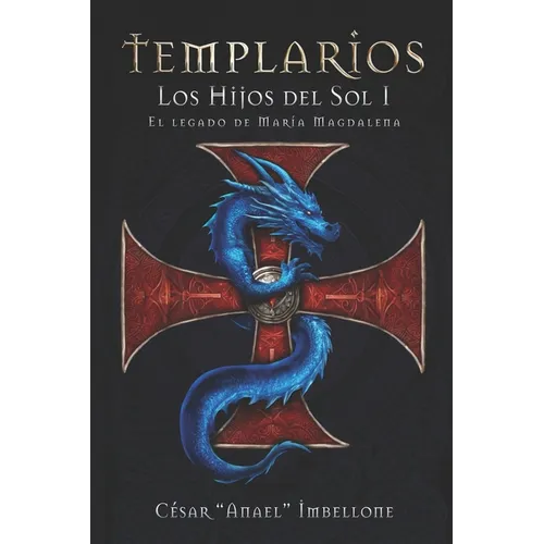 Templarios, Los Hijos del Sol 1: El legado de Maria Magdalena