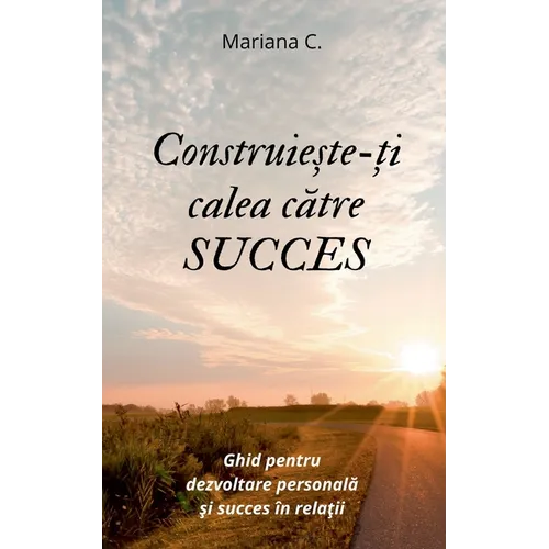 Construieste-ti calea catre SUCCES