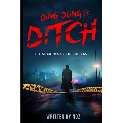 Ding Dong Ditch The Shadows of Big East, A Detective Mystery and Crime Thriller: The Shadows of Big East, A Dystopian Detective Mystery and Crime Thri