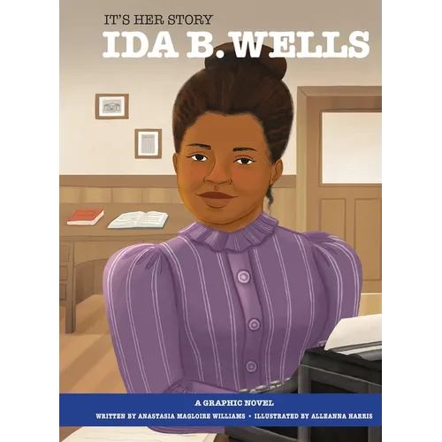 It's Her Story Ida B. Wells: A Graphic Novel