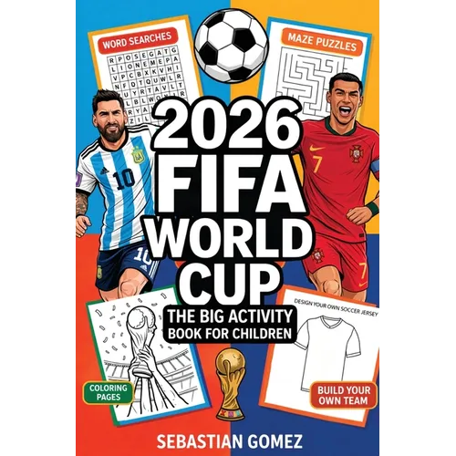 2026 FIFA World Cup - The Big Activity Book for Children: Match Schedules to Fill in, Puzzles, Quizzes & Exciting Facts About Teams and Stars