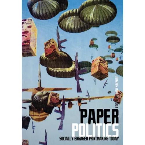 Paper Politics: Socially Engaged Printmaking Today