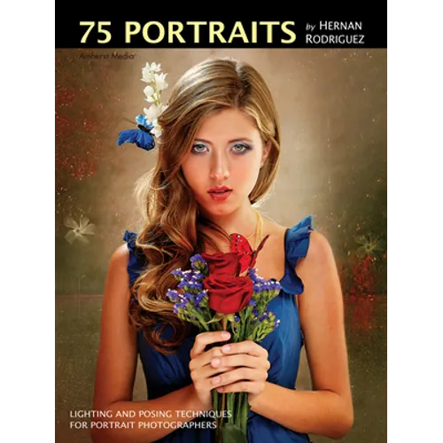 75 Portraits by Hernan Rodriguez: Lighting and Posing Techniques for Portrait Photographers