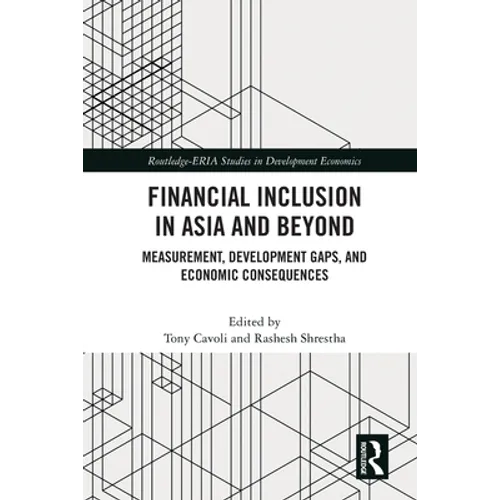 Financial Inclusion in Asia and Beyond: Measurement, Development Gaps, and Economic Consequences
