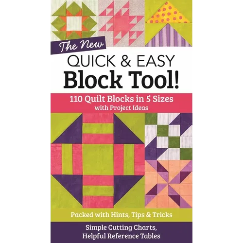 The New Quick & Easy Block Tool!: 110 Quilt Blocks in 5 Sizes with Project Ideas - Packed with Hints, Tips & Tricks - Simple Cutting Charts & Helpful