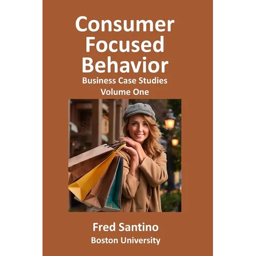 Consumer Focused Behavior: Business Case Studies