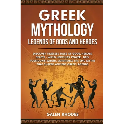 Greek Mythology: Legends of Gods and Heroes: Discover timeless tales of gods, heroes, beasts - wield Hercules' power, defy Poseidon's w