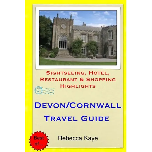 Devon & Cornwall Travel Guide: Sightseeing, Hotel, Restaurant & Shopping Highlights