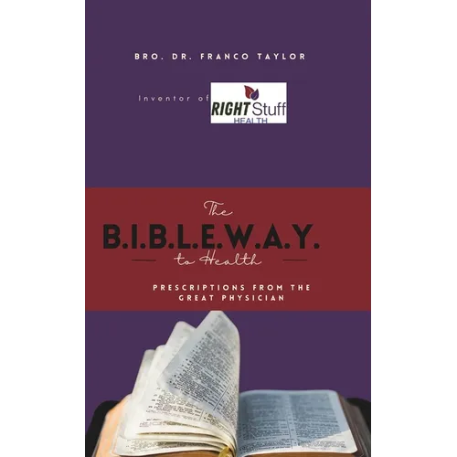 The Bible Way to Health: Prescriptions from the Great Physician
