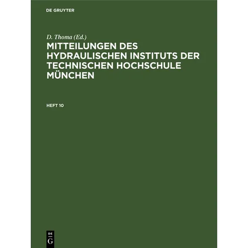 Mitteilungen Des Hydraulischen Instituts Der Technischen Hochschule München: Heft 10