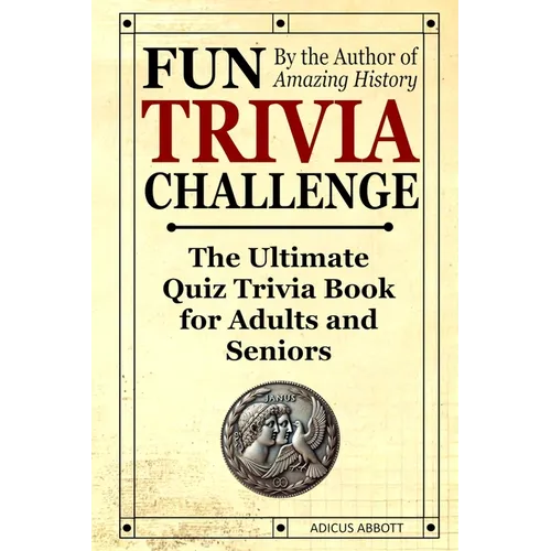 Fun Trivia Challenge: The Ultimate Quiz Trivia Book for Adults and Seniors: Test Your Knowledge and Have a Laugh!