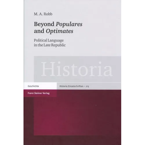Beyond 'Populares' and 'Optimates': Political Language in the Late Republic