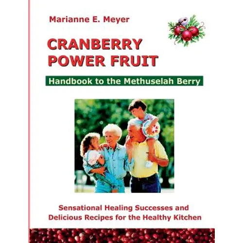 Cranberry Power Fruit: Handbook to the Methusalem Berry Sensational Healing Successes