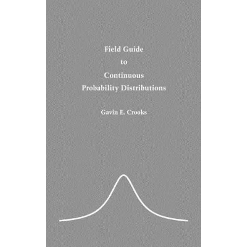 Field Guide to Continuous Probability Distributions