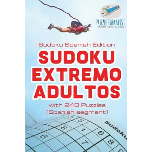 Sudoku Extremo Adultos Sudoku Spanish Edition with 240 Puzzles (Spanish segment)