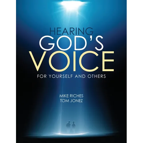 Hearing God's Voice for Yourself and Others: Course Manual