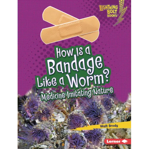 How Is a Bandage Like a Worm?: Medicine Imitating Nature