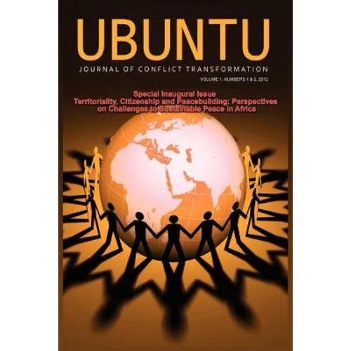 Ubuntu: Journal of Conflict and Social Transformation: Vol 1, Number 1-2, 2012