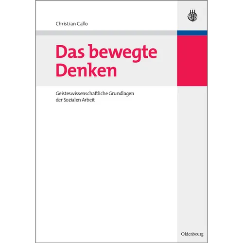 Das Bewegte Denken: Geisteswissenschaftliche Grundlagen Der Sozialen Arbeit