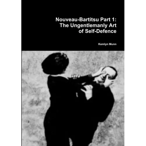 Nouveau-Bartitsu Part 1: The Ungentlemanly Art of Self-Defence