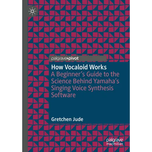 How Vocaloid Works: A Beginner's Guide to the Science Behind Yamaha's Singing Voice Synthesis Software