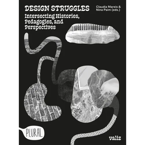 Design Struggles: Intersecting Histories, Pedagogies, and Perspectives