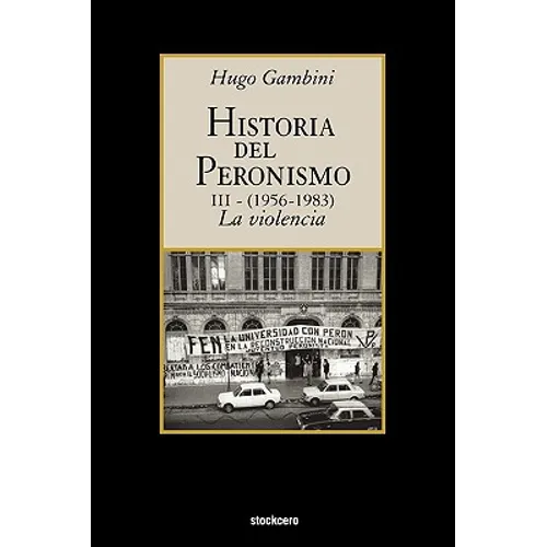 Historia del peronismo III (1956-1983)-la violencia