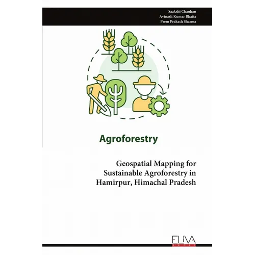 Geospatial Mapping for Sustainable Agroforestry in Hamirpur, Himachal Pradesh