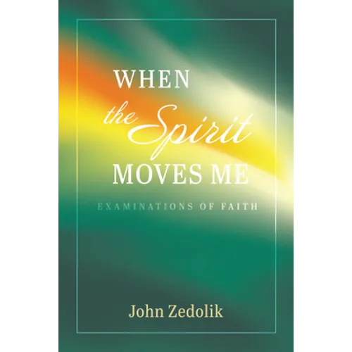 When the Spirit Moves Me: Examinations of Faith