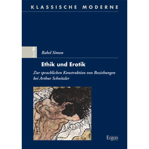Ethik Und Erotik: Zur Sprachlichen Konstruktion Von Beziehungen Bei Arthur Schnitzler
