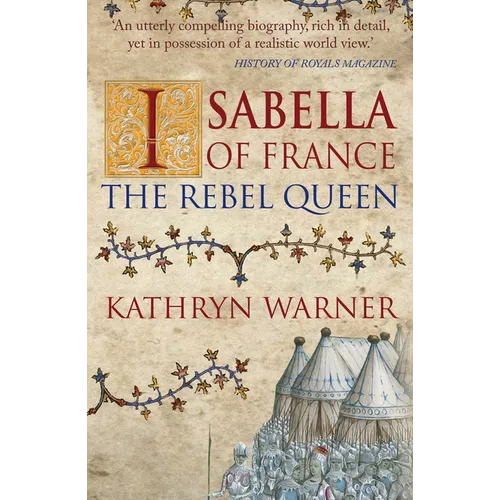 Isabella of France: The Rebel Queen