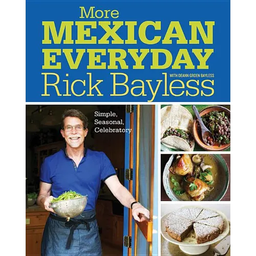 More Mexican Everyday: Simple, Seasonal, Celebratory