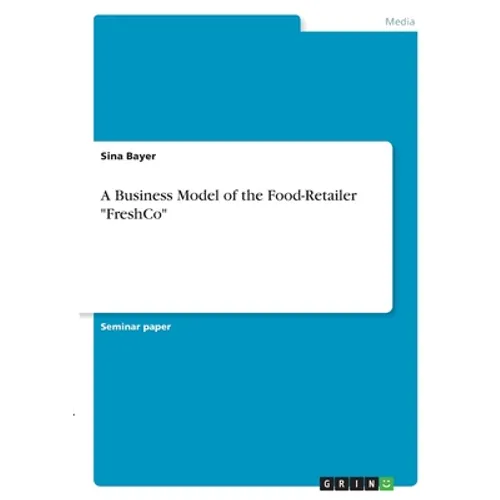 A Business Model of the Food-Retailer "FreshCo"