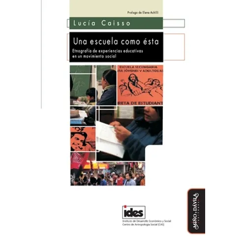 Una escuela como ésta: Etnografía de experiencias educativas en un movimiento social