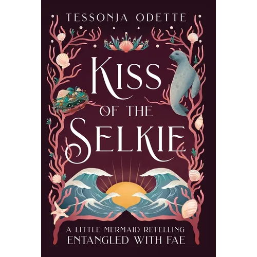 Kiss of the Selkie: A Little Mermaid Retelling