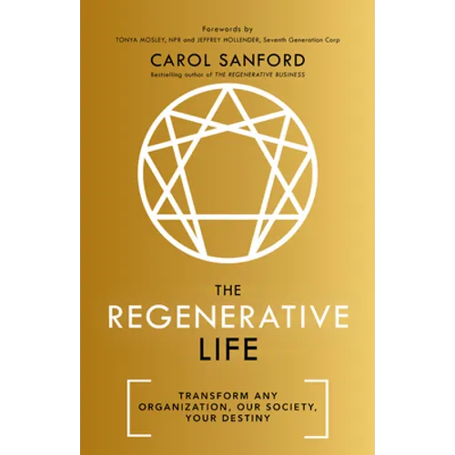 The Regenerative Life: Transform Any Organization, Our Society, and Your Destiny