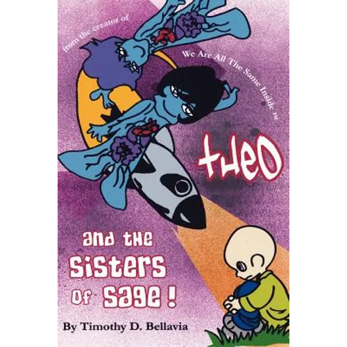 Theo And the Sisters of Sage!: from the creator of We Are All The Same Inside