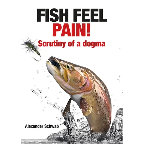 Fish Feel Pain!: Scrutiny of a Dogma