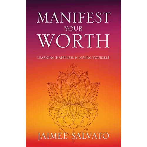 Manifest Your Worth: Learning Happiness & Loving Yourself