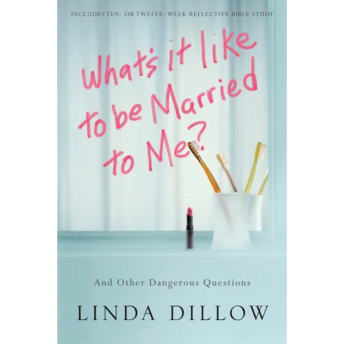 What's It Like to Be Married to Me?: And Other Dangerous Questions