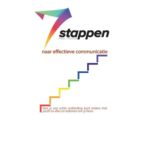 7stappen Naar Effectieve Communicatie (Dutch)