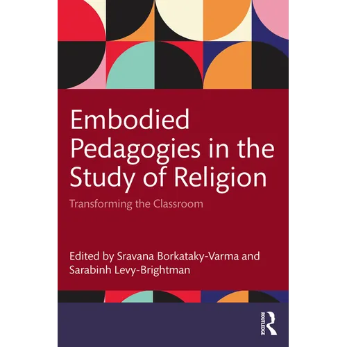 Embodied Pedagogies in the Study of Religion: Transforming the Classroom