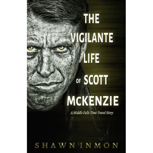 The Vigilante Life of Scott Mckenzie: A Middle Falls Time Travel Story