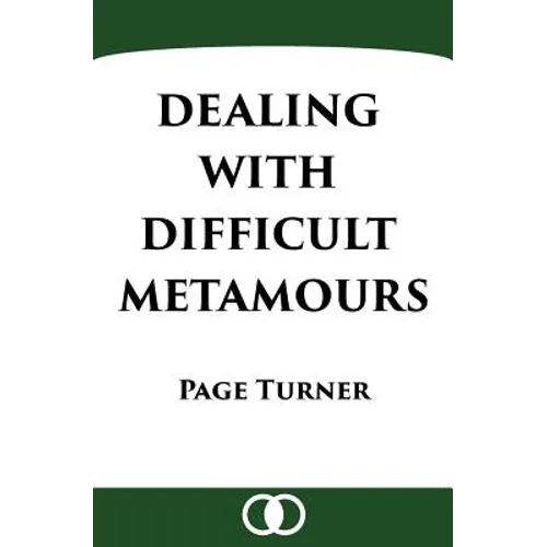 Dealing with Difficult Metamours