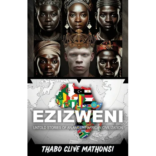Ezizweni: Untold Stories of an Ancient African Civilization